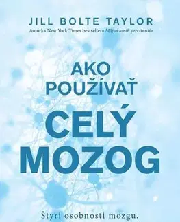 Psychológia, etika Ako používať celý mozog - Jill Bolte Taylor