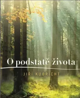 Psychológia, etika O podstatě života - Jiří Kubricht
