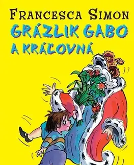 Pre deti a mládež - ostatné Grázlik Gabo a kráľovná - Francesca Simon