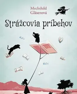 Pre deti a mládež Strážcovia príbehov - Mechthild Gläserová