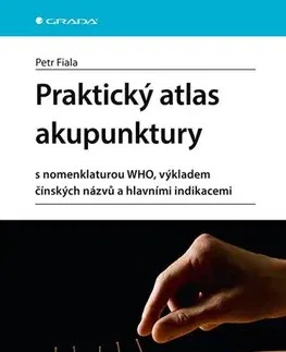 Alternatívna medicína - ostatné Praktický atlas akupunktury - Petr Fiala