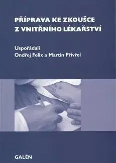 Medicína - ostatné Příprava ke zkoušce z vnitřního lékařství - Felix Ondřej,Martin Přivřel