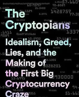 Ekonómia, Ekonomika The Cryptopians - Laura Shin