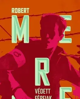 Svetová beletria Védett férfiak - Robert Merle