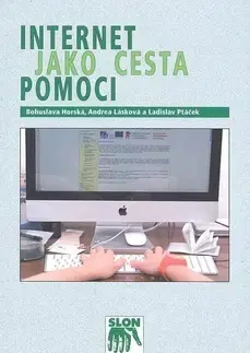 Sociológia, etnológia Internet jako cesta pomoci, internetové poradenstv - Kolektív autorov,Bohuslava Horská