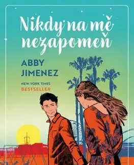 Romantická beletria Nikdy na mě nezapomeň - Abby Jimenez,Monika Pavlisová