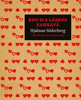 Svetová beletria Kdo si s láskou zahrává - Hjalmar Söderberg