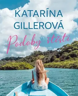 Romantická beletria Podoby štěstí - Katarína Gillerová