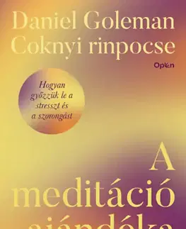 Joga, meditácia A meditáció ajándéka - Belső béke és együttérzés - Daniel Goleman,Coknyi rinpocse
