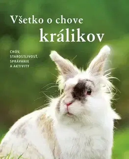 Zvieratá, chovateľstvo - ostatné Všetko o chove králikov - Anne Warrlich,Ivan Fekete