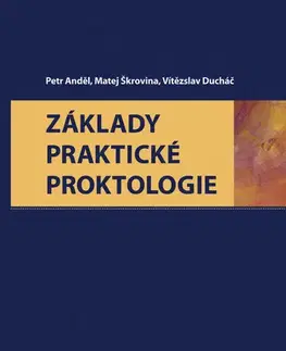 Medicína - ostatné Základy praktické proktologie - Petr Anděl a kolektív