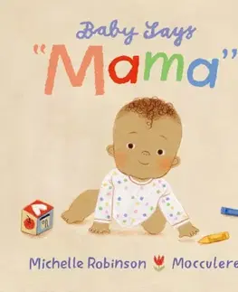 Leporelá, krabičky, puzzle knihy Baby Says "Mama" - Michelle Robinson