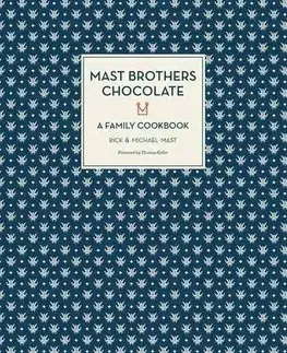 Sladká kuchyňa Mast Brothers Chocolate - Michael Mast,Rick Mast