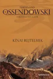 Dobrodružstvo, napätie, western Kínai rejtelmek - Ossendowski Ferdinand