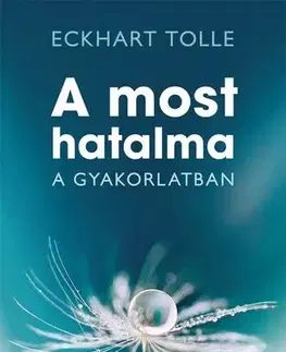 Duchovný rozvoj A most hatalma a gyakorlatban - Eckhart Tolle