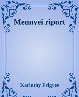 Svetová beletria Mennyei riport - Frigyes Karinthy