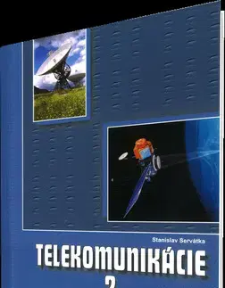 Učebnice pre SŠ - ostatné Telekomunikácie pre 3. roč. SPŠ 2. časť ŠO technológia - Stanislav Servátka