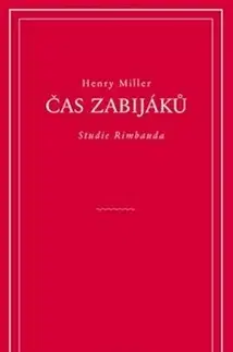 Eseje, úvahy, štúdie Čas zabijáků - Henry Miller