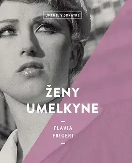 Dejiny, teória umenia Ženy umelkyne (Umenie v skratke) - Flavia Frigeri