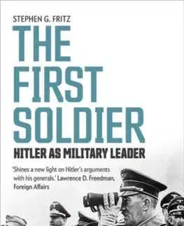 História First Soldier: Hitler as Military Leader - Stephen Fritz