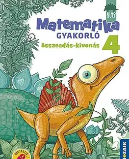 Matematika Dinósuli Matematika gyakorló 4.o. - Összeadás, kivonás (MS-1125) - Szilvia Juhász Lángné