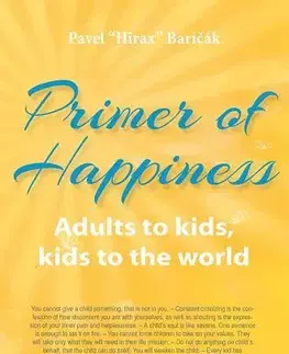 Cudzojazyčná literatúra Primer of Happiness 3. - Adults to kids, kids to the world - Pavel Hirax Baričák