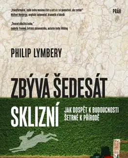Ekológia, meteorológia, klimatológia Zbývá šedesát sklizní - Philip Lymbery,Kateřina Drewsová