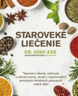 Alternatívna medicína - ostatné Staroveké liečenie - Josh Axe,Marína Terenová
