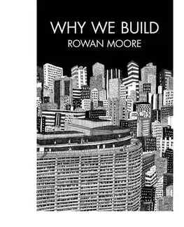 Cudzojazyčná literatúra Why we Build - Rowan Moore