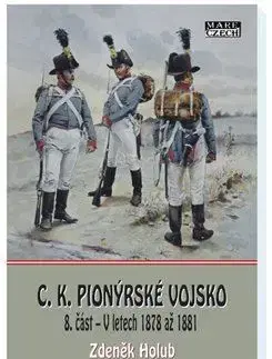 Armáda, zbrane a vojenská technika C.K. Pionýrské vojsko - 8. část - Zdeněk Holub