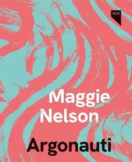 Eseje, úvahy, štúdie Argonauti - Maggie Nelson,Alžběta Ambrožová