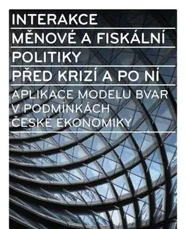 Ekonómia, Ekonomika Interakce měnové a fiskální politiky před krizí a po ní - Pavel Řežábek