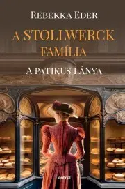 Romantická beletria A Stollwerck família – A patikus lánya - Eder Rebekka