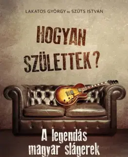 Hudba - noty, spevníky, príručky Hogyan születtek? - György Lakatos,István Szűts