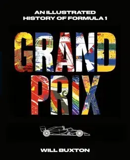F1, automobilové preteky Grand Prix - An Illustrated History of Formula 1 - Will Buxton