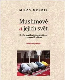 Islam Muslimové a jejich svět - Miloš Mendel