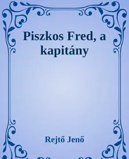 Svetová beletria Piszkos Fred, a kapitány - Jenő Rejtő