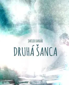 Novely, poviedky, antológie Druhá šanca - Jakub Banár