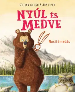Rozprávky Nyúl és Medve - Nasitámadás - Julian Gough,Jim Field