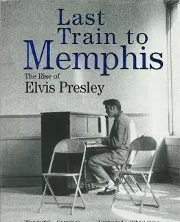 Film, hudba Last Train To Memphis - The Rise of Elvis Presley - Peter Guralnick
