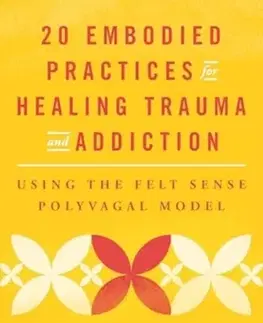 Motivačná literatúra 20 Embodied Practices for Healing Trauma and Addiction - Jan Winhall