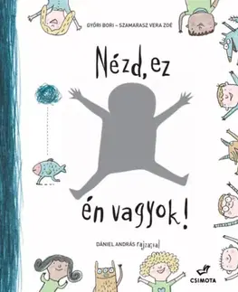 Pre deti a mládež - ostatné Nézd, ez én vagyok! - Bori Győri,Vera Zoé Szamarasz