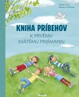 Náboženská literatúra pre deti Kniha príbehov k prvému svätému prijímaniu - Sabine Cunová,Barbara Korthues,Annamária Košútová