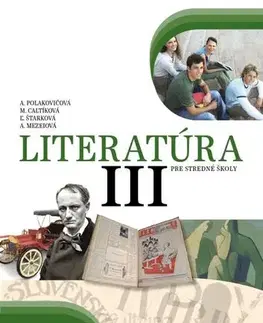 Slovenský jazyk Literatúra 3 – Učebnica pre SŠ - Alena Polakovičová,Milada Caltíková,Kolektív autorov