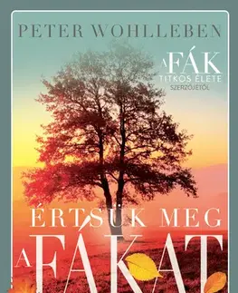 Biológia, fauna a flóra Értsük meg a fákat - Peter Wohlleben