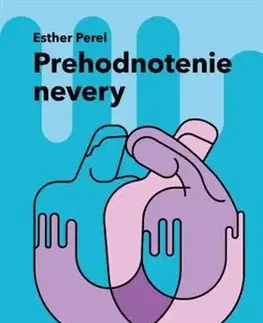 Psychológia, etika Prehodnotenie nevery - Esther Perelová