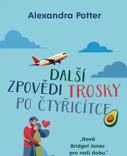 Romantická beletria Další zpovědi trosky po čtyřicítce - Alexandra Potter