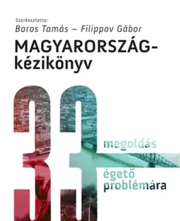 Odborná a náučná literatúra - ostatné Magyarország-kézikönyv - 33 megoldás 33 égető problémára - Tamás Boros,Filippov Gábor