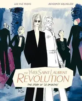 Dizajn, úžitkové umenie, móda The Yves Saint Laurent Revolution: The Story of Le Smoking - Loo Hui Phang,Benjamin Bachelier
