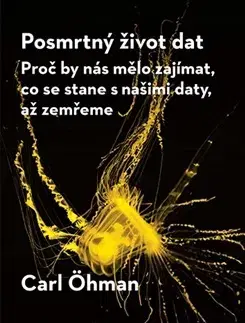 Psychológia, etika Posmrtný život dat - Carl Öhman